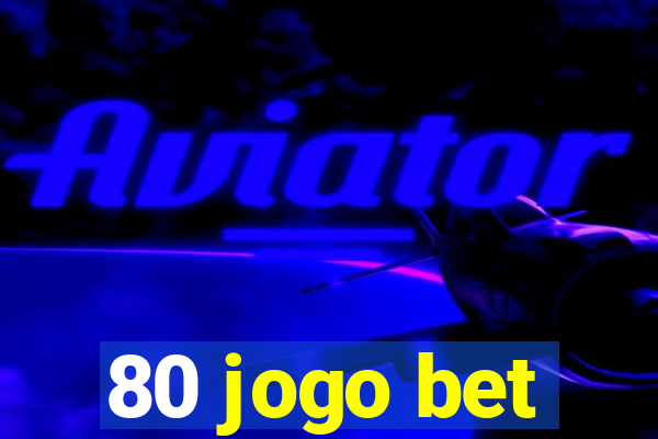 80 jogo bet